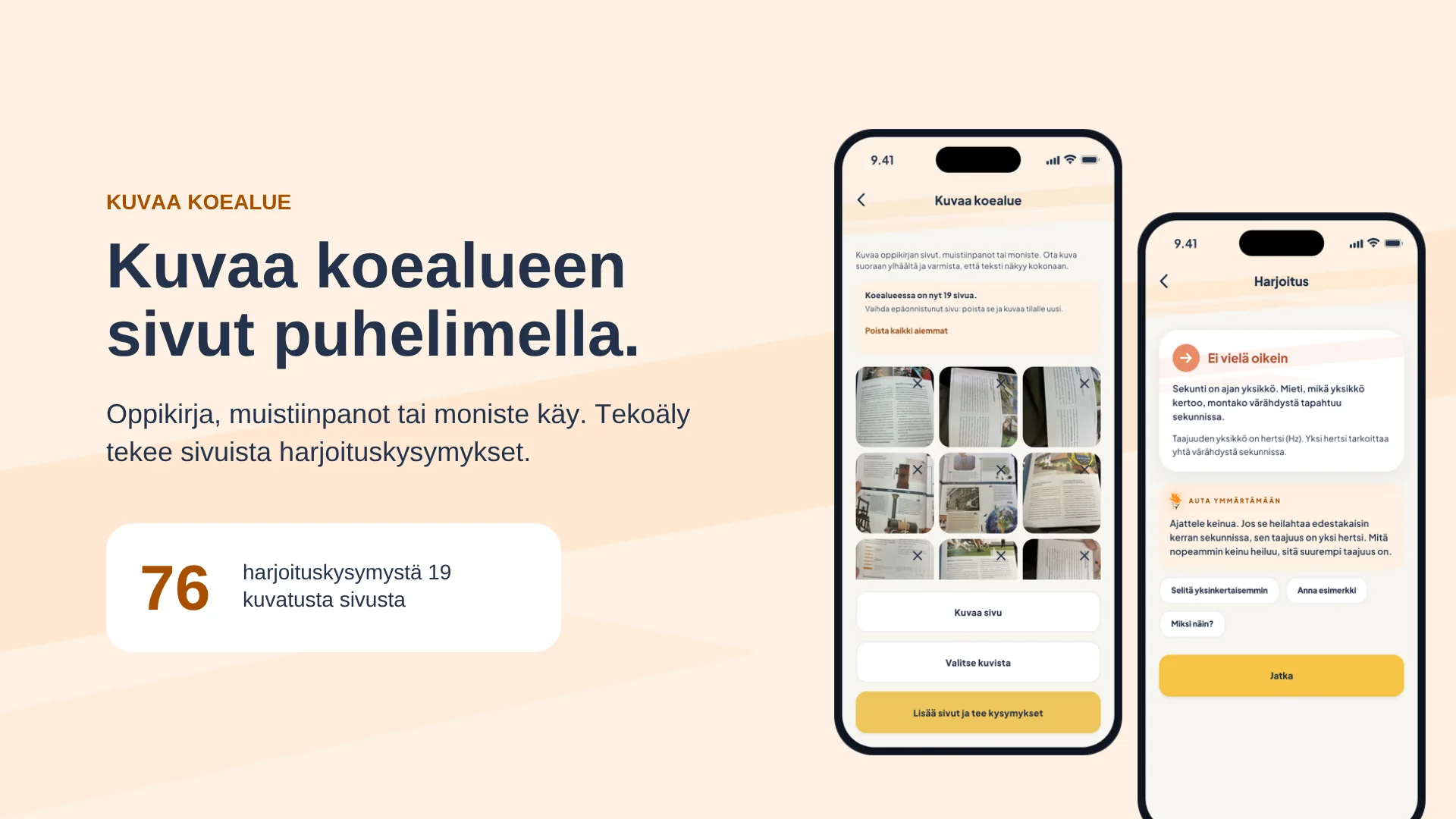 Kuvaa koealueen sivut puhelimella. Oppikirja, muistiinpanot tai moniste käy. Tekoäly tekee sivuista harjoituskysymykset, esimerkiksi 76 harjoituskysymystä 19 kuvatusta sivusta.